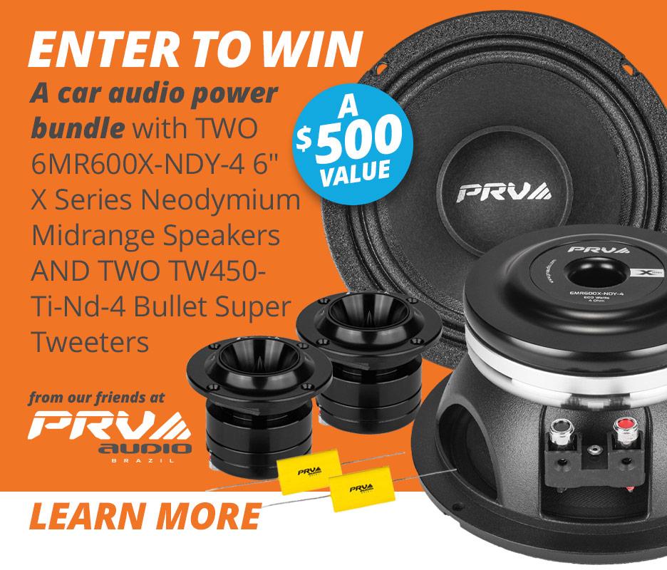 Enter to Win a car audio power bundle, a $500 value from our friends at PRV Audio. Click to learn more.