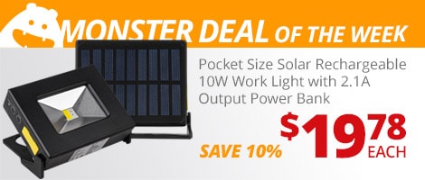 Monster Deal of the Week. Pocket Size Solar Rechargeable 10W Work Light with 2.1A Output Power Bank. $19.78 each, save 10%.