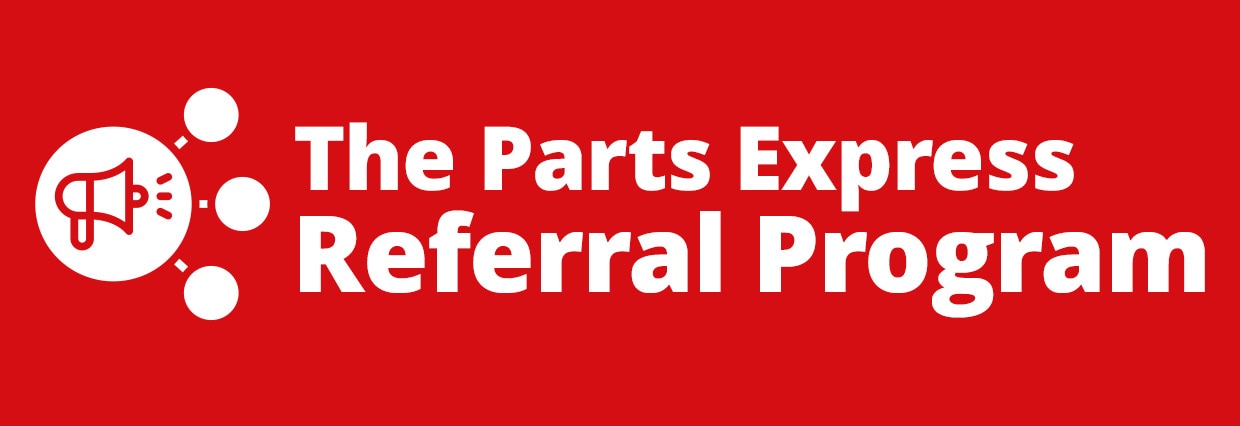 The Parts Express Referral Program