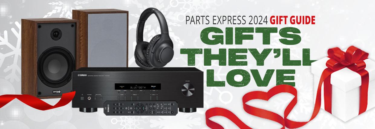 Parts Express 2024 Gift Guide. Gifts They'll Love